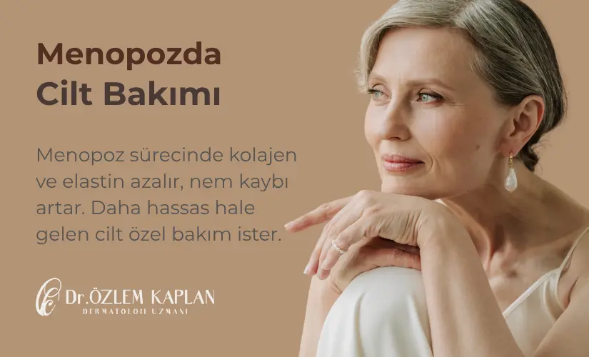 Menopoz Döneminde ve Sonrasında Cilt Bakımı - Dermatoloji Uzmanı Dr. Özlem Kaplan